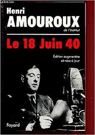 Les chefs qui, depuis de nombreuses années, sont à la tête des armées françaises, ont formé un gouvernement. Le 18 Juin 1940 Histoire D Un Malentendu Amouroux Henri 9782213025414 Amazon Com Books