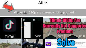 Tiktok Videos In 1080p Are Currently Not Supported Problem Solve 2020 Youtube