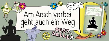 Scheißegal, ich lass das jetzt so. Am Arsch Vorbei Geht Auch Ein Weg Home Facebook