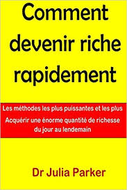 J'ai ensuite beaucoup lu de livres, testé des méthodes et même inventé plusieurs méthodes d'investissement. Amazon Fr Comment Devenir Riche Rapidement Parker Dr Julia Livres