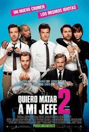 Quiero Matar A Mi Jefe 2 Warner Bros Pictures Horrible Bosses Movie Horrible Bosses Comedy Movies