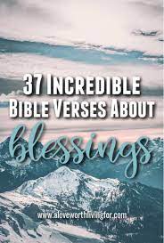 Whose delight is the law of the lord and in his law he meditates day and night. jesus began his preaching ministry in matthew 5 by proclaiming, blessed are the poor in spirit. 37 Incredible Bible Verses About Blessings A Love Worth Living For