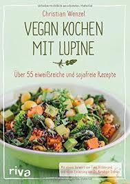 Vegan Kochen Mit Lupine Christian Wenzel Rezepte Vegan Kochen Vegan