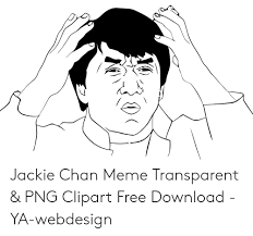 Maybe you would like to learn more about one of these? 20 Jackie Chan Meme Transparent Png Clipart Free Download Ya Png Free Transparent Image