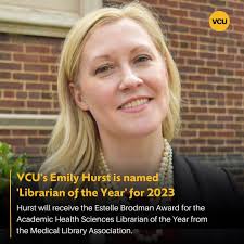 Emily Hurst, deputy director and head of the Research and Education  Department at the VCU Health Sciences Library, will receive the prestigious  Estelle Brodman Award for the Academic Health Sciences Librarian of