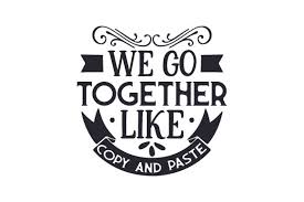 Download We Go Together Like Copy And Paste Svg Cut File By Creative Fabrica Crafts Creative Fabrica SVG Cut Files