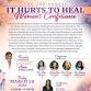 2nd Annual It Hurts To Heal Women’s Conference