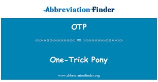 Otp Definition One Trick Pony Abbreviation Finder