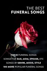100 Of The Most Popular Funeral Songs Of All Time In 2020 Funeral Songs Funeral Quotes Funeral Songs For Dad