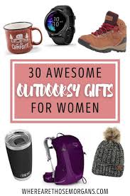 50 amazing gifts that women actually want. Outdoorsy Gifts For Women 30 Hiking Camping Cozy Gift Ideas