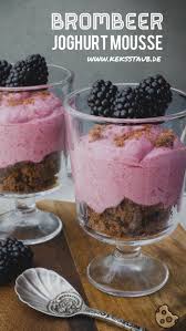 Brombeer Joghurt Mousse Rezept Mousse Desserts Ohne Backen Und Nachtisch Im Glas Schnell
