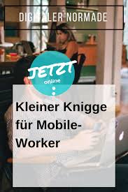 Ortsunabhangigs Arbeiten Kleiner Knigge Fur Mobile Worker Knigge Mobiles Arbeiten Zu Nett