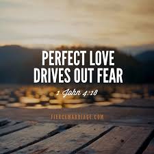 Let's read this phrase perfect love casts out fear in its immediate context. Perfect Love Drives Out Fear 1 John 4 18 Christian Marriage Quotes