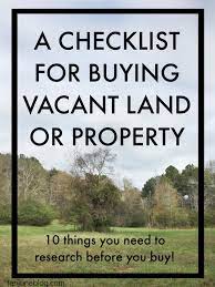 A Checklist For Buying Vacant Land Or Property How To Buy Land Build Your Own House Vacant Land