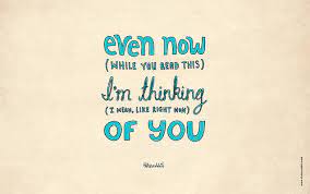 Tracie put it best when she replied; Even Now I M Thinking Of You