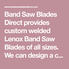 Band Saw Blades Direct Provides Custom Welded Lenox Band Saw