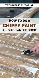 Try This Chippy Paint Technique On Your Next Makeover Chippy Paint Technique Old Door Chippy Paint