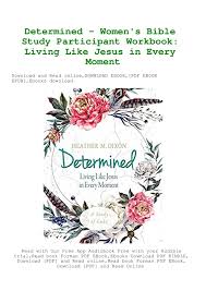 Learn about america's greatest sin that she continues to indulge in to this day through this online video or by ordering the free, no obligation dvd! Read Determined Women S Bible Study Participant Workbook Living L