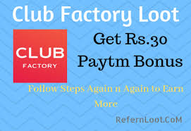 Club Factory Paytm Loot Offer Get Rs 30 Free Paytm Signup Bonus Loot Bonus Club