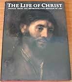 The Life of Christ: Images from the Metropolitan Museum of Art: Burn,  Barbara: 9780684191423: Amazon.com: Books