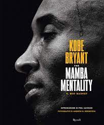 His mamba mentality is a mantra adopted by the greats. The Mamba Mentality Il Mio Basket Bryant Kobe Bernstein A Amazon De Bucher