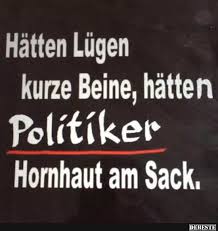 Hatten Lugen Kurze Beine Hatten Politiker Hornhaut Am Sack Lustige Bilder Spruche Witze Echt Lustig