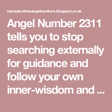 Angel Number 2311 Tells You To Stop Searching Externally For Guidance And Follow Your Own Inner Wisdom And Intuitio Angel Number Meanings Angel Numbers Numbers