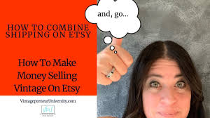 How To Combine Shipping On Etsy: How To Make Money Selling Vintage On Etsy