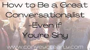 How To Be A Great Conversationalist-Even If You're Shy – Convey Clearly