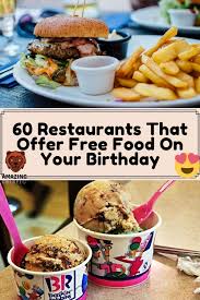 60 Restaurants That Offer Free Food On Birthdays Along With Other Epic Birthday Freebies In 2020 Food Free Food Recipes