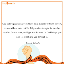 11.god didn't promise days without pain, laughter without sorrow, or sun without rain, but he did promise strength for the day, comfort for the tears, and light for the way 12.god will never delay his promise.you have delayed him 13.the timeless promises of god are our confident hope. God Didn T Promise Days W Quotes Writings By Bernard Kiplang At Yourquote