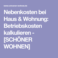 Nebenkosten Berechnen Betriebskosten Bei Haus Wohnung Haus Wohnung Wohnen De