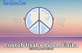 10 Contoh Usaha Dalam Fisika Di Kehidupan Sehari Hari Guru Sains