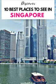 10 Best Places To Visit In Singapore In Your Lifetime In 2020 Cool Places To Visit Places To Visit Travel Destinations Asia