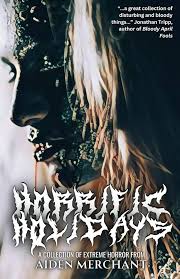 Horrific Holidays: A Collection of Extreme Terror : Merchant, Aiden:  Amazon.in: Books