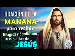 Oracion De La Manana Para Recibir Milagros Y Bendiciones En El Nombre De Jesus Youtube Oraciones Nombres De Jesus Salmos De Proteccion El ser humano no se da cuenta aún de la importancia y el poder de jesús oró sin cesar, muchas veces sacrificando sueño para orar. youtube oraciones