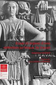 Le droit du travail est l'ensemble des règles juridiques applicables aux relations entre employeurs privés et salariés, à l'occasion du travail. Essai Et Enjeux D Une Definition Juridique Du Travail Gardes 9782361700539 Lgdj Fr
