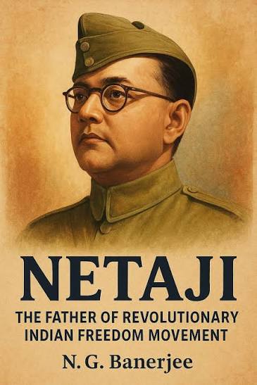 Netaji Subhas Chandra Bose's role in India's freedom