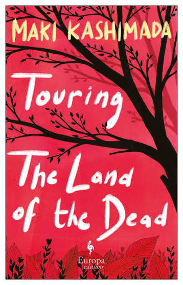 Touring the Land of the Dead (and Ninety-Nine Kisses) - Maki Kashimada