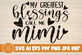 Vectors stock photos psd icons all that you need for your creative projects. My Greatest Blessings Call Me Mimi Graphic By Vectorcreationstudio Creative Fabrica