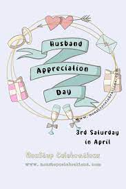 His husband appreciation day activity may be something that you enjoy as well! Celebrate Husband Appreciation Day The 3rd Sat In April Nonstop Celebrations