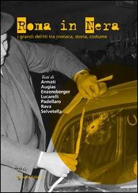 Copertina di Roma in nera. I grandi delitti tra cronaca, storia, costume di AA.VV.