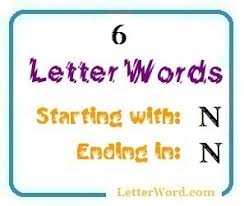 There are 2417 words starting with n, listed below sorted by word length. Six Letter Words Starting With N And Ending In N Letterword Com