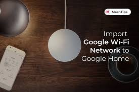How To Import Google Wifi Networks To Google Home Mashtips In 2020 Wifi Network Wifi Icon Wifi Internet