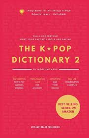 Download Pdf The Kpop Dictionary 2 Learn To Understand What Your Favorite Korean Idols Are Saying On Mv Drama And Tv Kpop Pronunciation Guide Korean Language