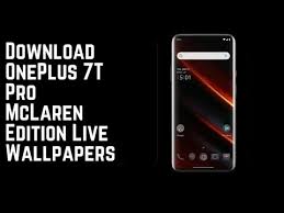 Oneplus 7t Pro Mclaren Edition Live Wallpaper With Download Link Youtube