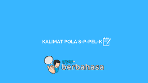 Dalam penggunaannya, subjek dan will biasanya akan disingkat sehingga berubah menjadi i'll, she'll, he'll, it'll, you'll, we'll, dan they'll. 10 Contoh Kalimat Berpola S P Pel K Dan Penjelasan Lengkap Ayo Berbahasa