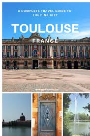 Toulouse France A Complete Travel Guide Of The Pink City C Blog Secret Moona Visiteztoulouse Toulouse Toulouse France France Travel