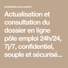 Actualisation Et Consultation Du Dossier En Ligne Pole Emploi 24h 24 7j 7 Confidentiel Souple Et Securise Ce Service Permet En 2020 Actualisation Pole Emploi Emploi