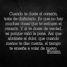 Cuando Te Duela El Corazon Trata De Disfrutarlo Es Que No Hay Muchas Cosas Que Estrujen El Corazon Dolor Del Alma Frases Frases Sentimentales Frases Bonitas